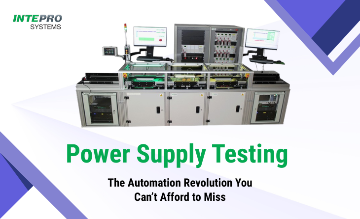 Power Supply Testing: The Automation Revolution You Can’t Afford to Miss